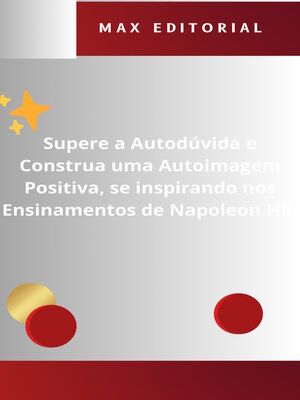 cover image of Supere a Autodúvida e Construa uma Autoimagem Positiva, se inspirando nos Ensinamentos de Napoleon Hill